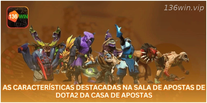 Principais recursos da sala de apostas em Dota 2.