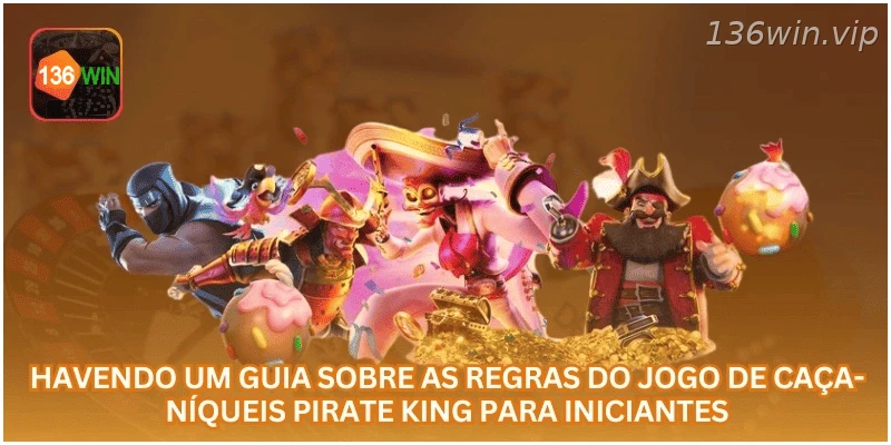 Guia de regras do caça-níqueis Pirate King para iniciantes.