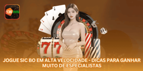 Jogue Sic Bo em alta velocidade - Dicas para ganhar muito de especialistas