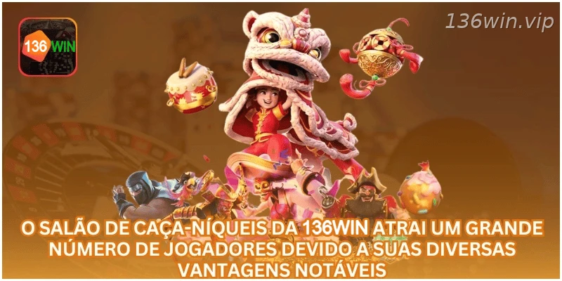 O salão de caça-níqueis da 136WIN atrai um grande número de jogadores devido a suas diversas vantagens notáveis.