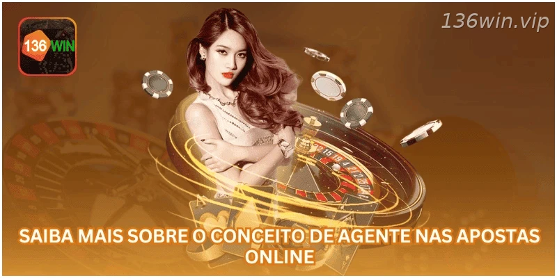 Entenda o conceito de agente nas apostas online.
