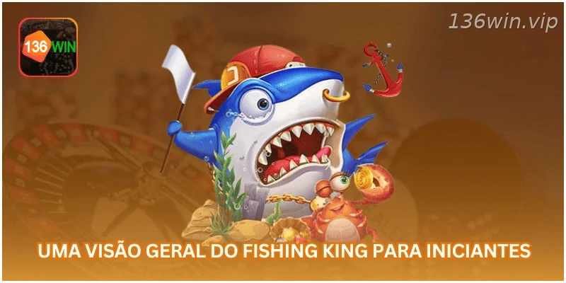 Visão geral do Fishing King para quem está começando.